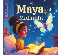 MAYA & THE MIDNIGHT MOTH: A Magical Bedtime Journey Beneath the Moonlight (Little Wonders of Nature)