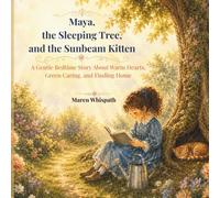 Maya, the Sleeping Tree, and the Sunbeam Kitten: A Heartwarming Bedtime Story About Empathy, Belonging, and the Quiet Magic of Kindness (The Secret Garden Tales Book 3)
