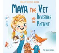 Maya The Vet and the Invisible Patient: Personalized Story for Girls with Blonde Hair (When I Grow Up Series for Maya)