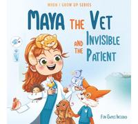 Maya The Vet and the Invisible Patient: Personalized Story for Girls with Red Hair (When I Grow Up Series for Maya)