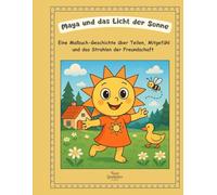 Maya und das Licht der Sonne: Eine Malbuch-Geschichte über Teilen, Mitgefühl und das Strahlen der Freundschaft (Geschichten aus Twut)