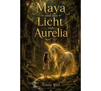 Maya und das Licht von Aurelia