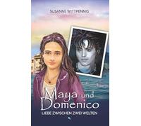 Maya und Domenico: Liebe zwischen zwei Welten: Maya und Domenico Band 2