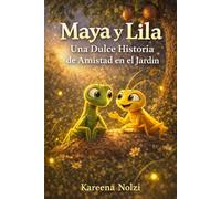 Maya y Lila: Una Dulce Historia de Amistad en el Jardín (Los Pequeños Héroes del Jardín)
