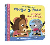 Maya y Max - ¿Hemos llegado ya?: Un cuento sobre ser pacientes (Pequeñas manitas)