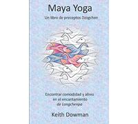 Maya Yoga: Encontrar comodidad y alivio en el encantaniento (Dzogchen Now! en Español)