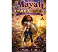 Mayah and the Armour of God: Learning to stand strong in faith and God's protection. (The Mayah Series)