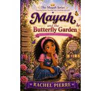MAYAH AND THE BUTTERFLY GARDEN: A story about : Patience, Growth, and God's Perfect Timing (The Mayah Series)