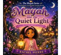 Mayah and the Quiet light: A story of Faith, Courage, and God's Love (The Mayah Series)