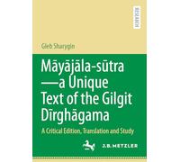 Māyājāla - sūtra-a Unique Text of the Gilgit Dīrghāgama: A Critical Edition, Translation and Study