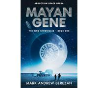 Mayan Gene: The Stars Remember What Earth Forgot (The Kino Chronicles)