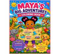 Maya's Big Adventures Coloring Book for Kids Ages 3-8: 50 Exciting Coloring Pages Featuring Animals, Adventures, Friendship, Learning, and Fun