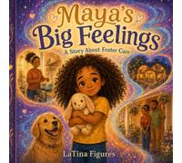 Maya's Big Feelings: A Story About Foster Care