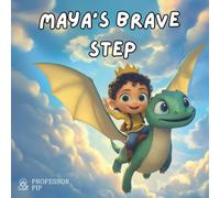 Maya's Brave Step: A Heartwarming Picture Book About Courage, Bravery, Confidence, and Trying Something New for Kids Ages 4-6