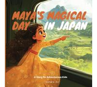 Maya's Magical Day In Japan: A Story For Adventurous Kids: 10 (Countries, Destinations, and Cities: A Vibrant Children’s Book Series for Young Explorers)