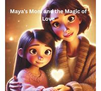 Maya's Mom and the Power of Love