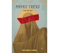 Maya's Tricks | The Matrix: The Illusion of Maya