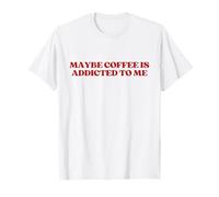 Maybe Coffee Is Addicted To Me Y2K Aesthetic Trendy Camiseta