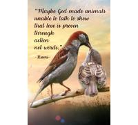 Maybe God Made Animals Unable To Talk To Show That Love Is Proven Through Action Not Words (Rumi). Notebook to Write In For School, Office, Home.: Soft-cover, Lined, 100 Pages 6x9".