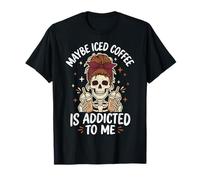 Maybe Iced Coffee Is Addicted To Me Camiseta