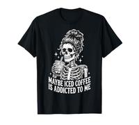 Maybe Iced Coffee Is Addicted To Me Camiseta