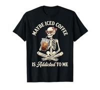 Maybe Iced Coffee Is Addicted To Me Camiseta