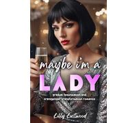 Maybe I'm a Lady: Gradual Feminization and Transgender Transformation Romance