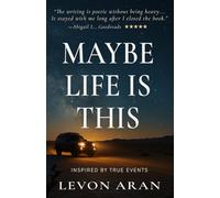 Maybe Life Is This: Inspired by True Events