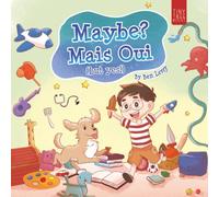 Maybe? Mais Oui!: A Colourful Picture Book for Young Dreamers Aged 5-7