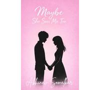 Maybe She Sees Me Too: A Short Teenage Love Story