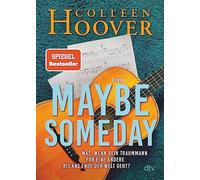 Maybe Someday: Roman | Der Auftakt der Maybe-Reihe - Gefühlvoll, intensiv und unendlich berührend. Eine herzzerreißende Liebesgeschichte von Bestseller-Autorin Colleen Hoover: 1