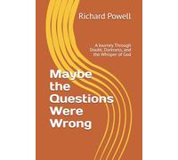 Maybe the Questions Were Wrong: A Journey Through Doubt, Darkness, and the Whisper of God (Inspiring Y.O.U., Heal Deep, Rise Strong, Live Whole, Mini-book Series)