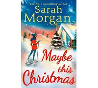 Maybe This Christmas: A sexy small-town single parent festive romance full of love and friendship. Perfect to curl up with in winter!