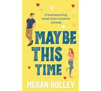 Maybe This Time: A Hilarious & Heartwarming Small Town Second Chance Romance: 1 (The Willow Ridge Series)