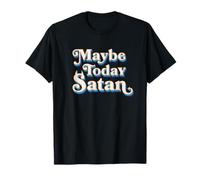 Maybe Today Satan Funny Devil Sarcasm Quote Retro Camiseta