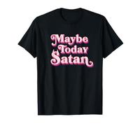 Maybe Today Satan Funny Devil Sarcasm Quote Retro Camiseta