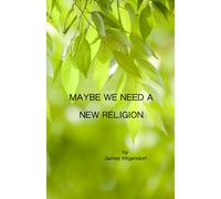 Maybe We Need a New Religion