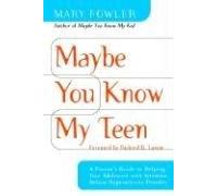 [Maybe You Know My Teen: A Parent's Guide to Helping Your Adolescent with Attention Deficit Hyperactivity Disorder] (By: Mary Fowler) [published: July, 2003]