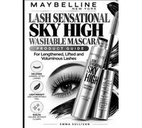 Maybelline Lash Sensational Sky High Washable Mascara Product Guide: For Lengthened, Lifted and Voluminous Lashes