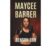 Maycee Barber - ‘The Future’ MMA Fighter: The Inspiring Path of an American Mixed Martial Artist