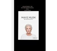 MAYE MUSK BIOGRAPHY: Ageless Strength - How Maye Musk Redefined Success, Style, and Self-Worth