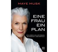 Maye Musk Katja Eine Frau, ein Plan: Ein Leben voller Risiko, Schönh (Tapa dura)