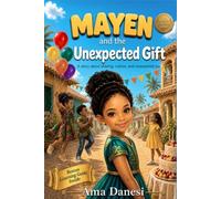 Mayen and the Unexpected Gift: A story about sharing, culture, and unexpected joy. (Mayen Creative)