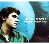 Mayer, John - Bigger Than My Body