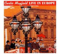 Mayfield, Curtis - Live In Europe