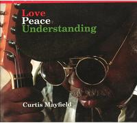 Curtis Mayfield - Peace,Love & Understanding