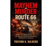 Mayhem and Murder on Route 66: Benld, the Booze Gang, and the Secret Crime Networks of Prohibition America