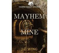 Mayhem at the Mine: A Whisper Creek Mystery Book Nine