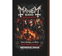 MAYHEM BAND BIOGRAPHY: Chaos, Ideology, and the Birth of Black Metal Extremity