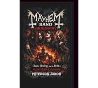MAYHEM BAND BIOGRAPHY: Chaos, Ideology, and the Birth of Black Metal Extremity